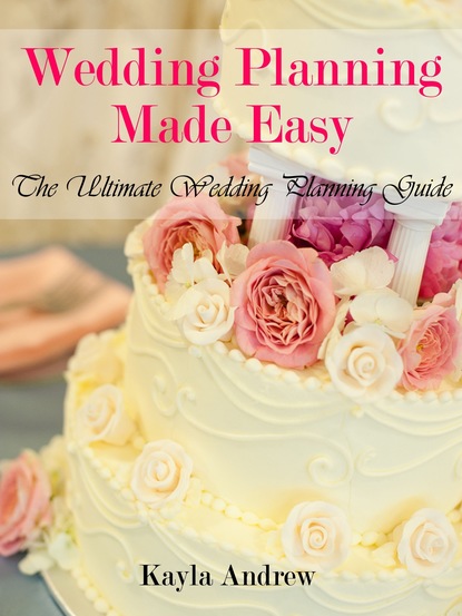 Kayla Inc. Andrew — Wedding Planning Made Easy: The Ultimate Wedding Planning Guide