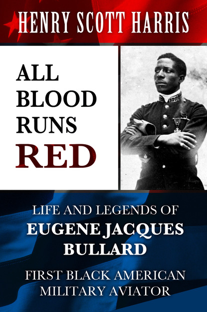 

All Blood Runs Red: Life and Legends of Eugene Jacques Bullard - First Black American Military Aviator