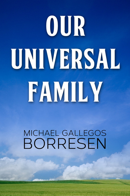 Michael Gallegos Borresen - Our Universal Family