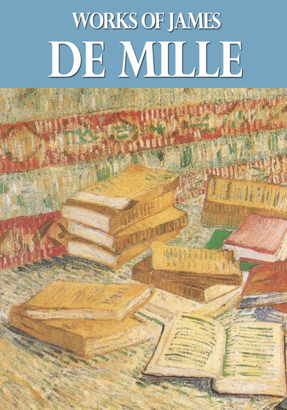 James De Mille - Works of James De Mille