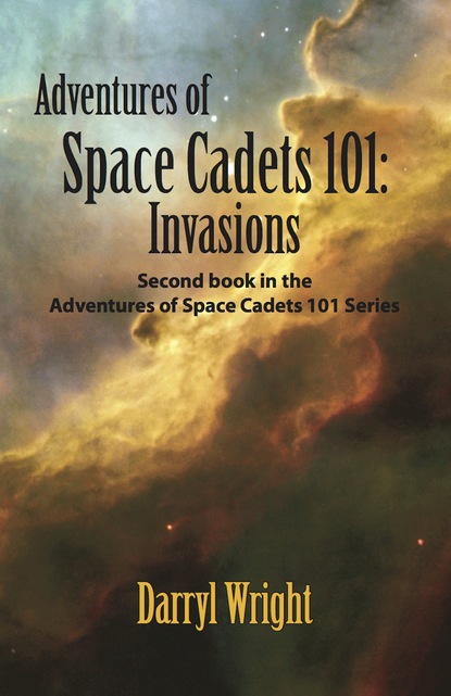 Darryl Wright - Adventures of Space Cadets 101: Invasions