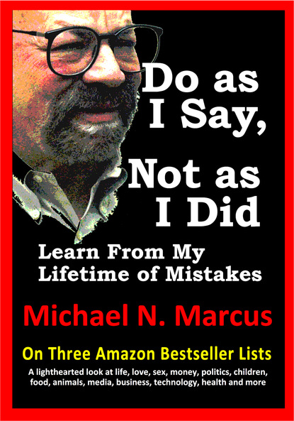 Michael N. Marcus - Do As I Say, Not As I Did