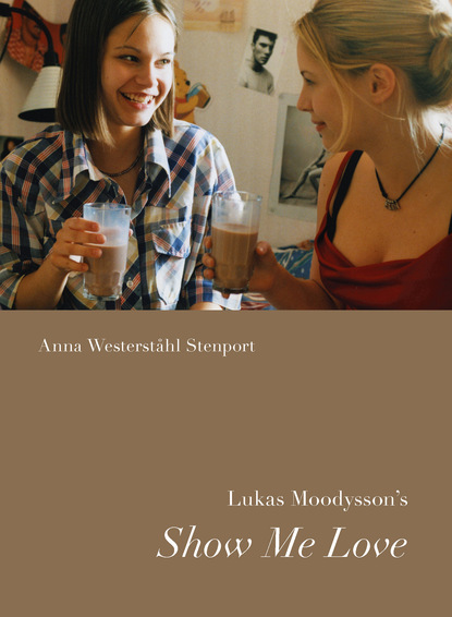 Anna Westerstahl Stenport - Lukas Moodysson’s Show Me Love