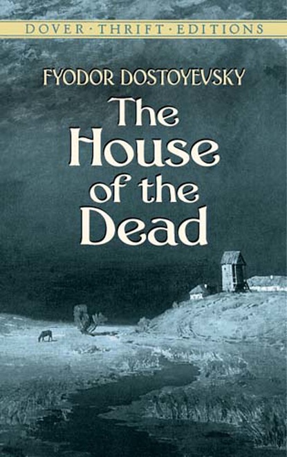 Fyodor Dostoyevsky - The House of the Dead