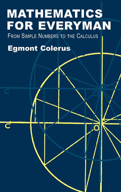 Egmont Colerus - Mathematics for Everyman