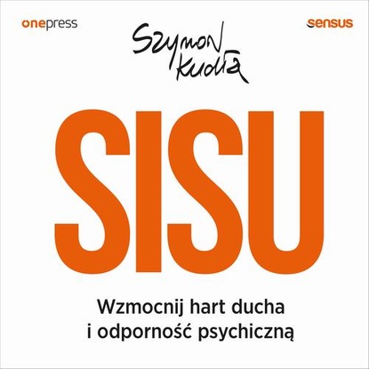 Ксюша Ангел - SISU. Wzmocnij hart ducha i odporność psychiczną