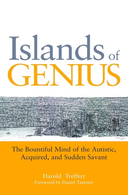 Darold A. Treffert - Islands of Genius