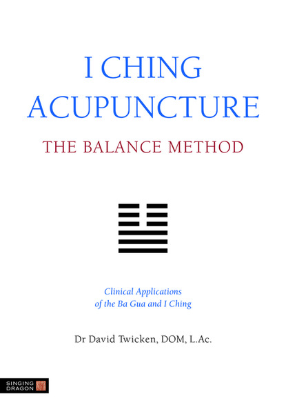 David Twicken - I Ching Acupuncture - The Balance Method