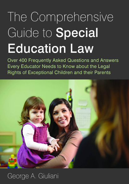 George A. Giuliani - The Comprehensive Guide to Special Education Law