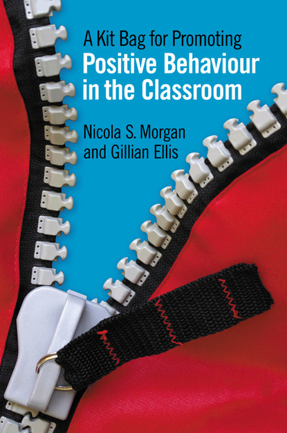 Nicola  Morgan - A Kit Bag for Promoting Positive Behaviour in the Classroom