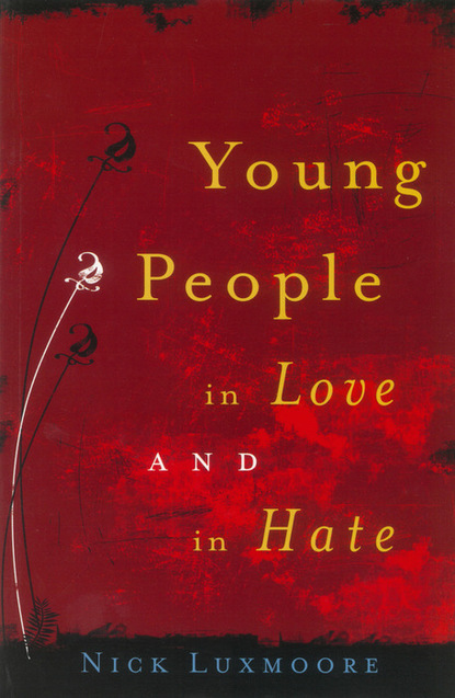 Nick Luxmoore - Young People in Love and in Hate