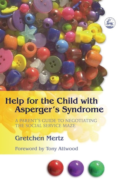 Gretchen Mertz Cowell - Help for the Child with Asperger's Syndrome