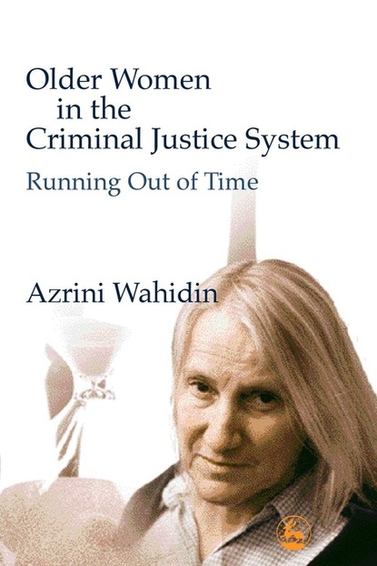 Azrini Wahidin - Older Women in the Criminal Justice System