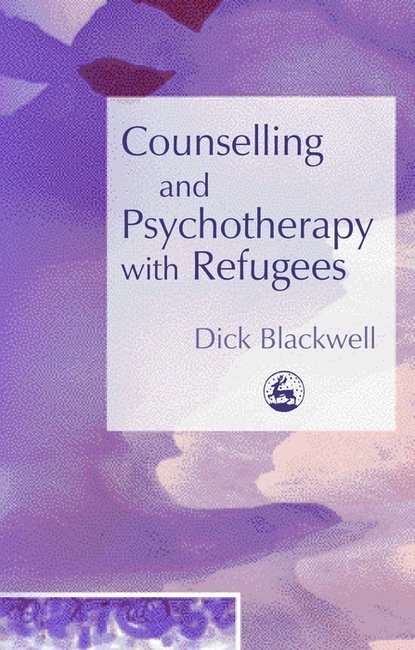 Dick Blackwell - Counselling and Psychotherapy with Refugees