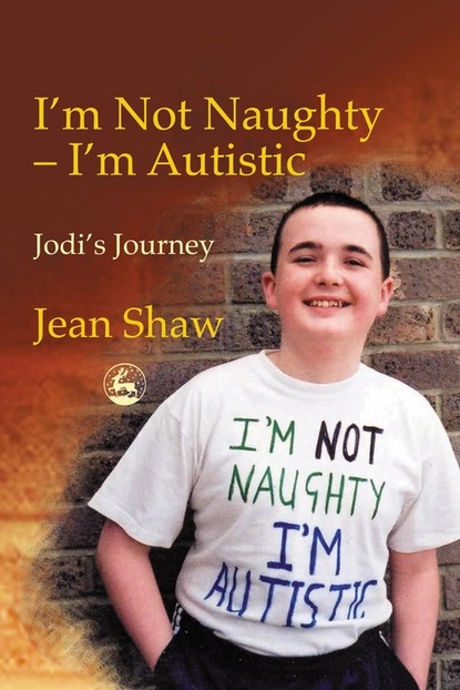 Jean Shaw - I'm not Naughty - I'm Autistic