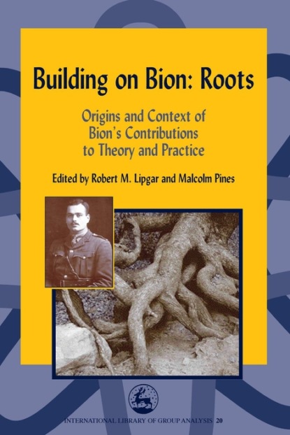 Группа авторов - Building on Bion: Roots