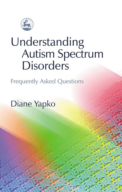 Diane Yapko - Understanding Autism Spectrum Disorders