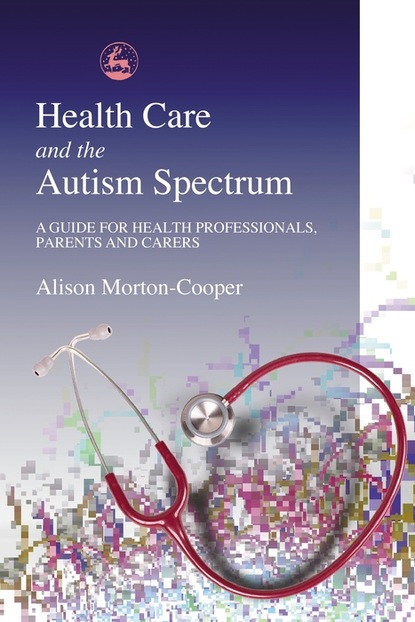 Alison Morton-Cooper - Health Care and the Autism Spectrum