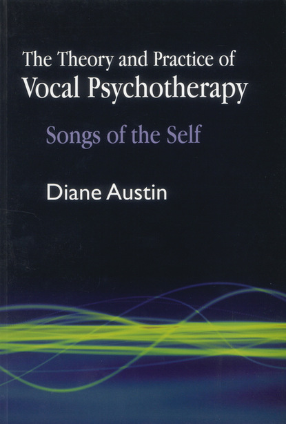 Diane Austin - The Theory and Practice of Vocal Psychotherapy