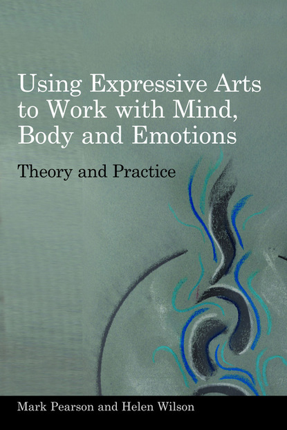 Mark  Pearson - Using Expressive Arts to Work with Mind, Body and Emotions