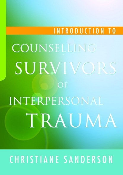 Christiane Sanderson - Introduction to Counselling Survivors of Interpersonal Trauma