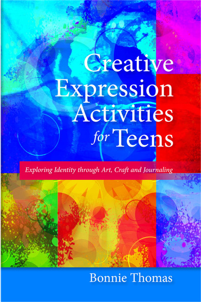 Bonnie Thomas - Creative Expression Activities for Teens