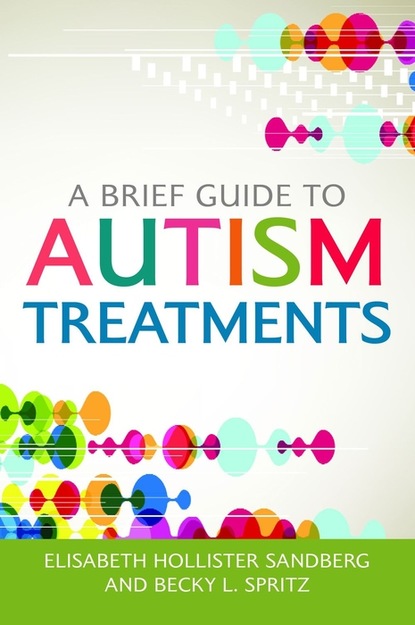 Elisabeth Hollister Sandberg - A Brief Guide to Autism Treatments