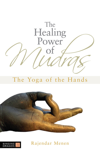 Rajendar Menen — The Healing Power of Mudras