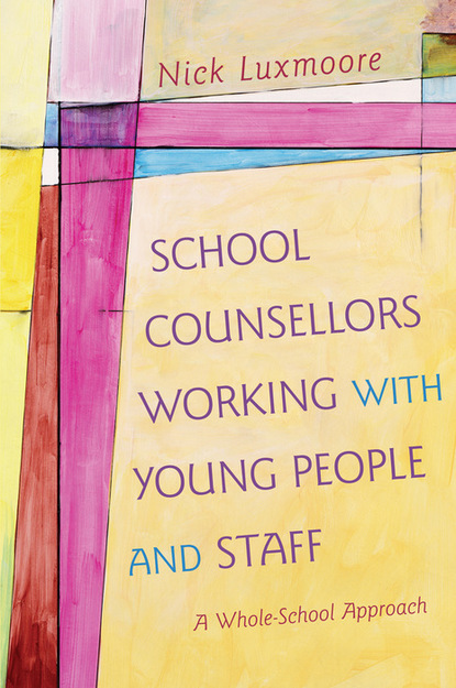 Nick Luxmoore - School Counsellors Working with Young People and Staff