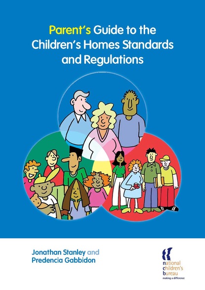 Jonathan Stanley - Parent's Guide to the Children's Homes Standards and Regulations