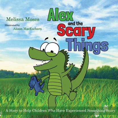 Melissa Moses - Alex and the Scary Things