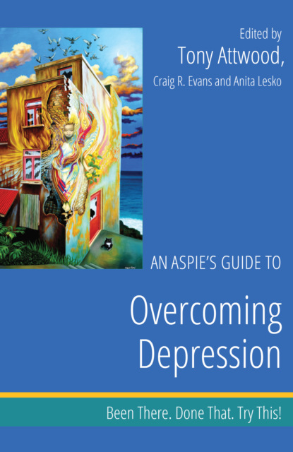 Группа авторов — An Aspie’s Guide to Overcoming Depression