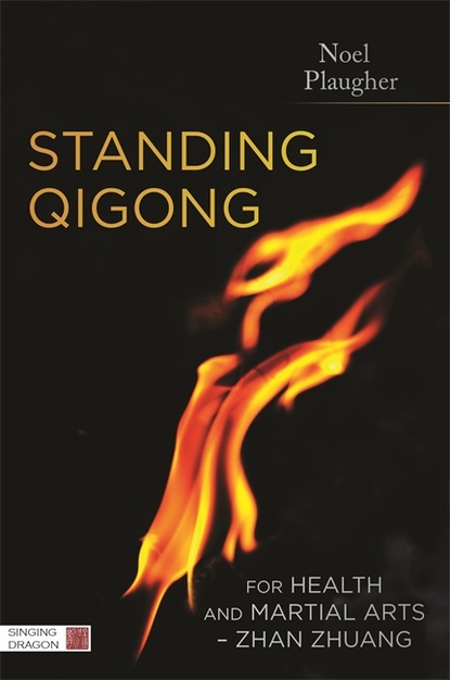 Noel Plaugher — Standing Qigong for Health and Martial Arts - Zhan Zhuang