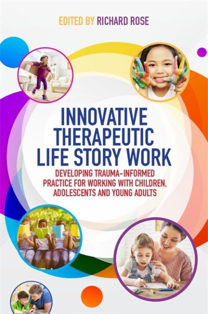 Группа авторов - Innovative Therapeutic Life Story Work