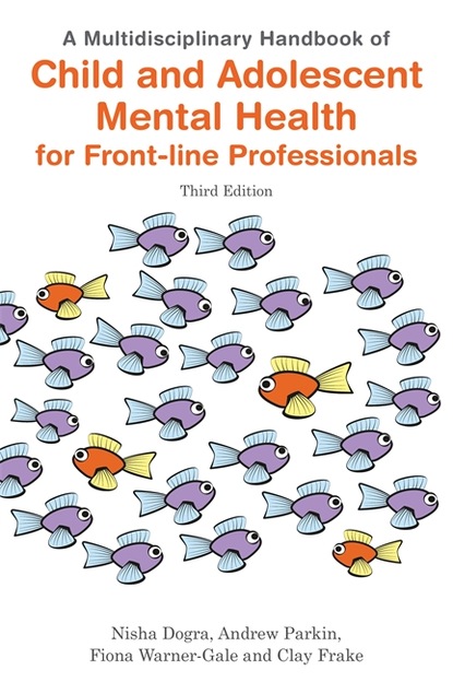 

A Multidisciplinary Handbook of Child and Adolescent Mental Health for Front-line Professionals, Third Edition
