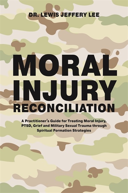 Lewis Jeffery Lee - Moral Injury Reconciliation