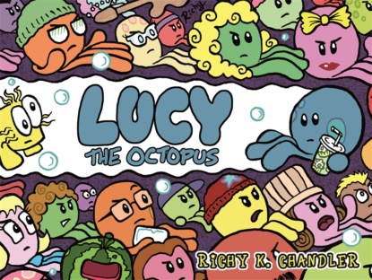 Richy K. Chandler - Lucy the Octopus