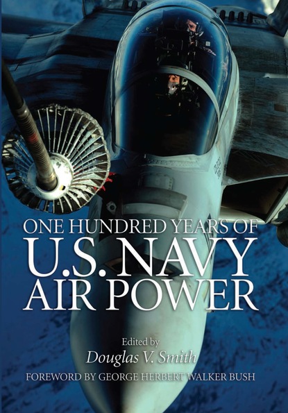 Douglas V. Smith - One Hundred Years of U.S. Navy Air Power