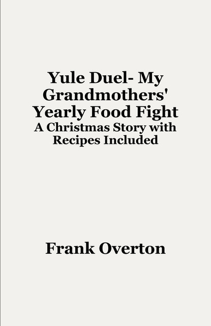 

Yule Duel- My Grandmothers' Yearly Food Fight
