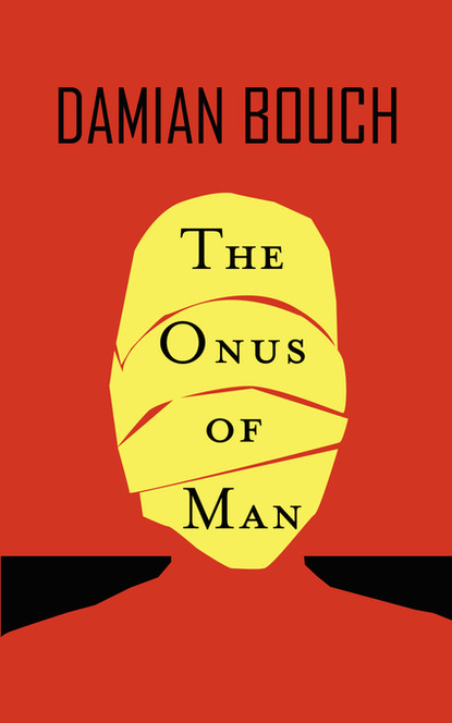 Damian Bouch — The Onus of Man