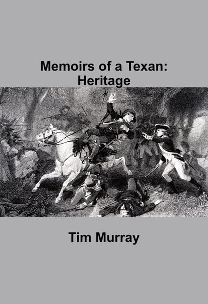 Tim Murray — Memoirs of a Texan: Heritage