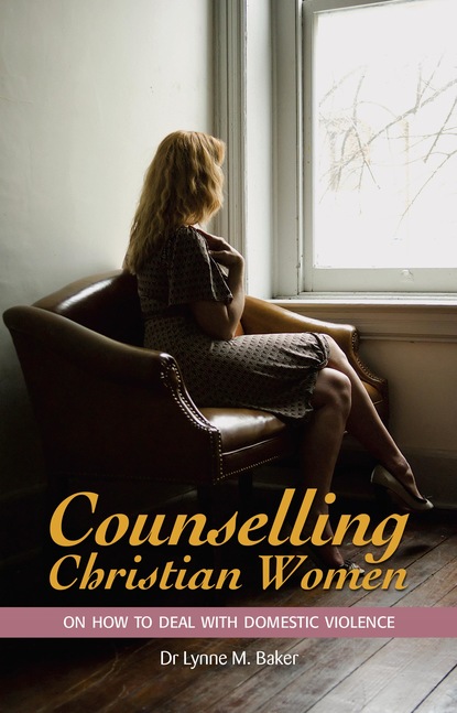 Lynne M. Baker — Counselling Christian Women on How to Deal With Domestic Violence