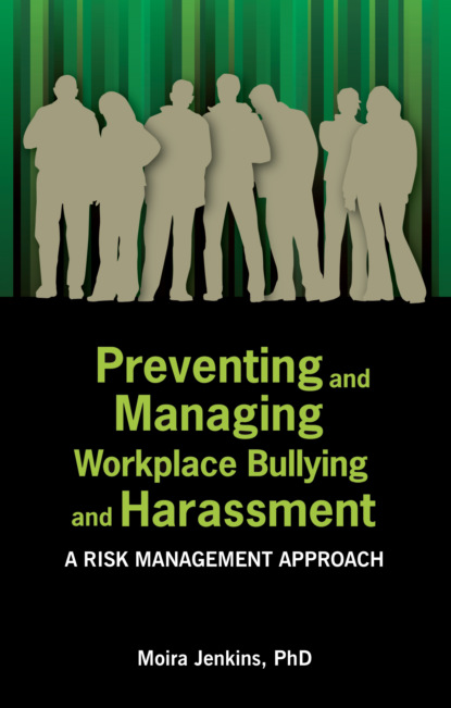 Moira Jenkins - Preventing and Managing Workplace Bullying and Harassment: A Risk Management Approach