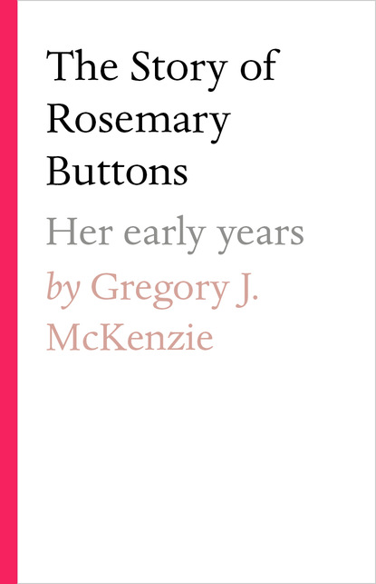 Gregory J. McKenzie - The Story of Rosemary Buttons