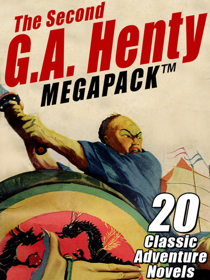 G.a. Henty Henty - The Second G.A. Henty MEGAPACK ®