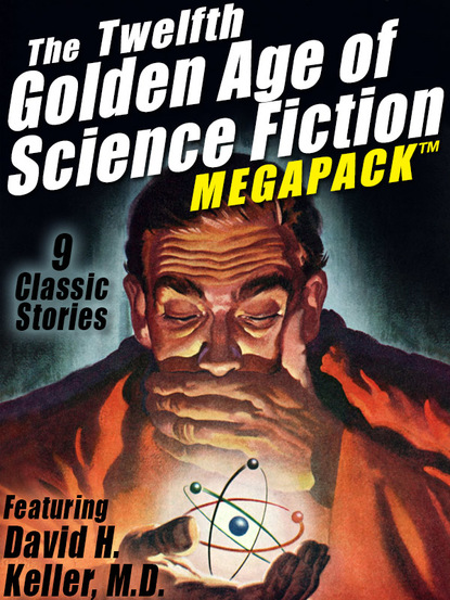 David H. Keller - The Twelfth Golden Age of Science Fiction MEGAPACK ®: David H. Keller, M.D.