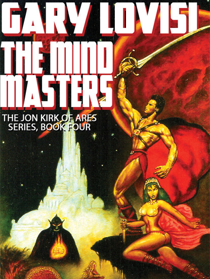 Gary Lovisi - The Mind Masters: Jon Kirk of Ares, Book 4