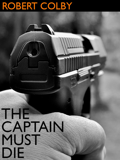 Robert Colby - The Captain Must Die