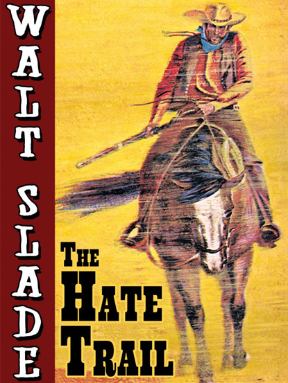 Bradford Scott - The Hate Trail: A Walt Slade Western