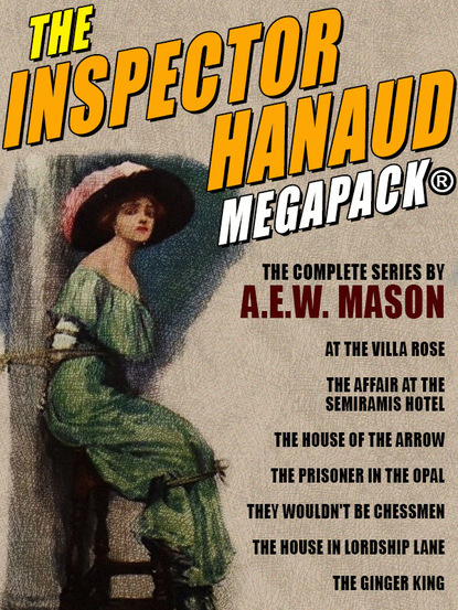 A.E.W. Mason — The Inspector Hanaud MEGAPACK®